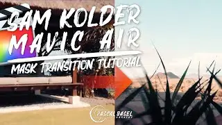 🎞 SAM KOLDER DRONE TRANSITION TUTORIAL | DJI Mavic Air
