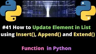 #41 How to Update element in List  using  Insert(), Append()  and Extend() Function in Python