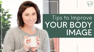 Tips to Improve Your Body Image