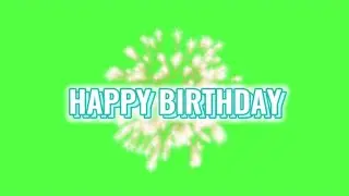 HD HAPPY BIRTHDAY EFFECT GREEN SCREEN