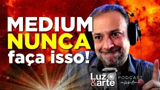 Você é MEDIUM ? Então NÃO faça isso! - Luz e Arte (@luzearte) #mediunidade