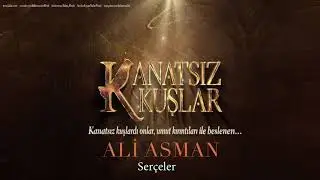 Ali Asman - Serçeler [ Kanatsız Kuşlar © 2018 Kalan Müzik ]