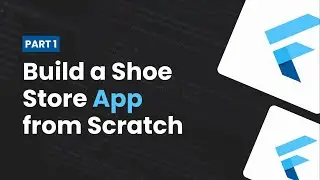 How to Build a Profitable Shoe Store App from Scratch using Flutter PART 1