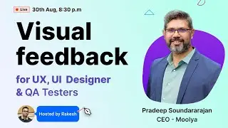 Visual feedback for UX, UI  Designer & QA Testers - Pradeep Soundararajan, CEO - Moolya