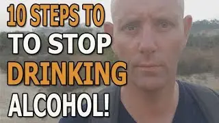 10 Steps To Stop Drinking Alcohol For Good