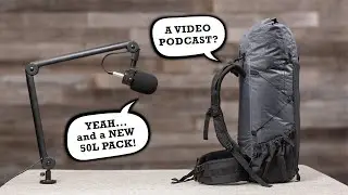 A NEW 50L Backpack, Budget Gear, & A Podcast