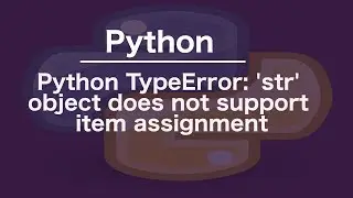 Python TypeError: 'str' object does not support item assignment