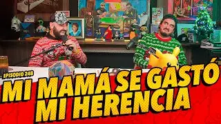 Episodio 248 - Mi mamá se gastó mi herencia