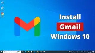 How to Download and Install Gmail in Windows 10