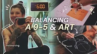 How to grow an art career while balancing a 9-5 job ★ Time management for artists