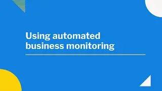 How businesses use automated business monitoring