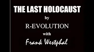 The Last Holocaust by R-EVOLUTION with Frank Westphal