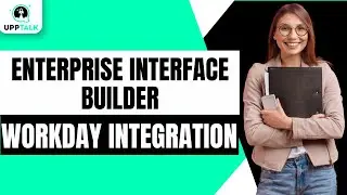 Enterprise Interface Builder | EIB Inbound | Workday Integration Certification | Workday | Upptalk