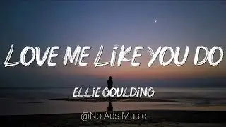 Love me like you do(Lyrics & No ads) ft Ellie Goulding (UHD Video)