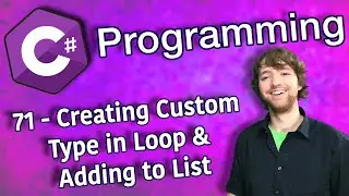 C# Programming Tutorial 71 - Creating Custom Type in Loop and Adding to List