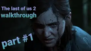 The Last Of Us 2 walkthrough part 1 (No Commentry)| ps4  | Ellie searches patrol routes with dina