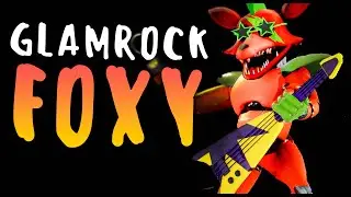 МИФЫ FNAF - GLAMROCK FOXY - ГЛЭМРОК ФОКСИ и ОТКУДА ОН во ФНАФ 9?