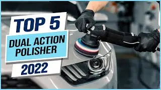 Top 5 Best Dual Action Polishers 2023