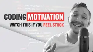 Coding Motivation: Watch This If You Feel Stuck