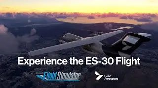 The ES-30 Takes Flight in Microsoft Flight Simulator!