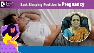 Best & Worst Sleeping Position In Pregnancy| Safe Sleeping Position-Dr.H S Chandrika|Doctors' Circle