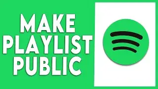 How to Make A Playlist on Spotify Public