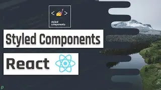 React Styled Components & CSS-in-JS in One Video