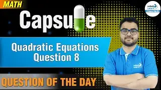 Quadratic Equations Question 8 || 9&10 Math Capsule || Misbah Sir || Infinity Learn Class 9&10