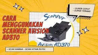 Cara Scan Dokumen Menggunakan Scanner Avision AD370