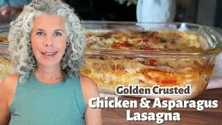 Golden Crusted Chicken & Asparagus Lasagna | LIVE Cook With Me