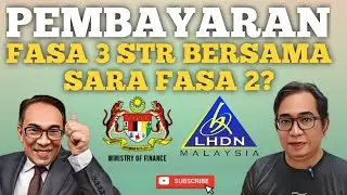 STR FASA 3 DIBAYAR BERSAMA SARA FASA 2? APA KEMUNGKINANNYA.