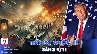 Thời sự Quốc tế sáng 9/11.UAV Nga “nung đốt” bầu trời Kiev; Chính sách mới sau khi ông Trump đắc cử