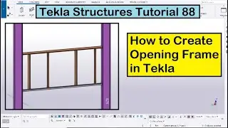 Tekla Structures Tutorial 88 | How to Create Opening Frame in Tekla