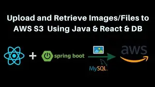 AWS S3 with Spring Boot & React: File Upload and Retrieval