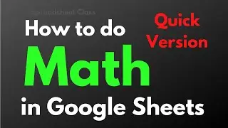 Math in Google Sheets: Add, Sum, Subtract, Multiply, Divide, Square, Square Root | Quick version