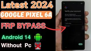 Google Pixel 6a FRP BYPASS Android 14 New Security Patch, All Pixel Remove Google Account Without Pc