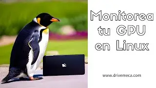 Como monitorear tu GPU en Linux
