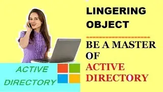 lingering objects in active directory | ERROR 8606 | event 1988