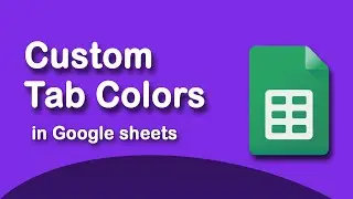 How to Create custom tab colors in Google Sheets