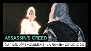 Assassins Creed
Guía Del Lore Volumen 3 - La Primera Civilización