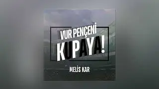 Melis Kar - Vur Pençeni Kupaya!