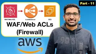 How to use AWS WAF (Web application firewall)/Web ACL? - Step By Step Tutorial (Part-11)