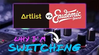 Artlist vs Epidemic Sound - Why I'm Making the Switch