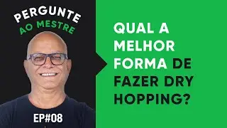 QUAL É A MELHOR FORMA PARA FAZER DRY HOPPING? | EDSON PERRONE