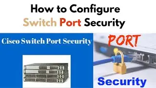How to Configure Port Security on a Cisco Switch | CCNA Tutorial | Packet Tracer Configuration