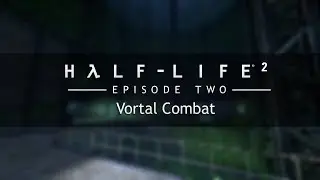 Half-Life 2: Episode Two OST — Vortal Combat (Extended)