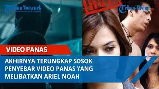 Akhirnya Terungkap Sosok Penyebar Video Panas yang Melibatkan Ariel NOAH, Luna Maya, dan Cut Tari