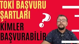 Toki Başvurusu ve Şartları Neler? Kimler Başvurabilecek...