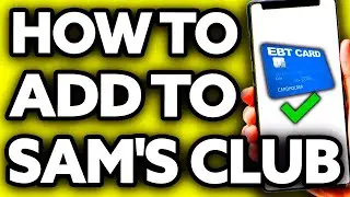 How To Add EBT Card to Sams Club App (Very EASY!)