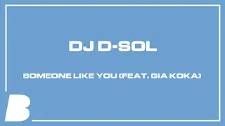 DJ D Sol - Someone Like You (feat. Gia Koka)